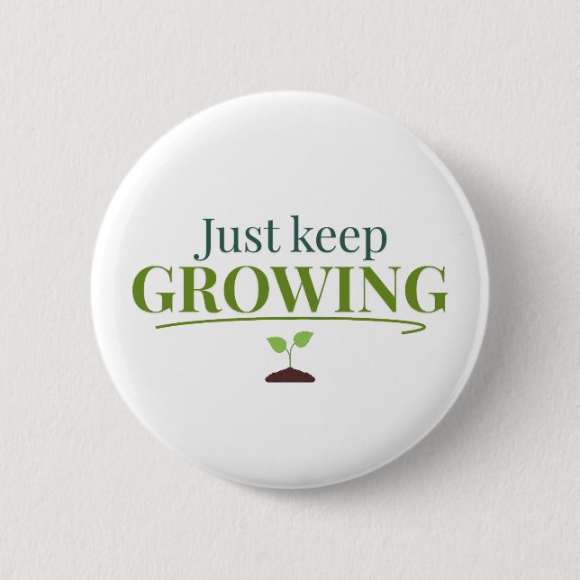 Just Keep Growing Plant Lover– Gardening & Nature  Button (Vorderseite)