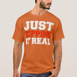Just Kipping it Real Gym Motivation Workout Fitnes T-Shirt