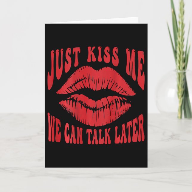 Just Kiss Me - We Can Talk Later Romantic (on Ck)  Karte (Vorderseite)