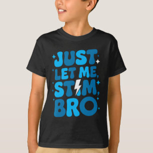 Just Lass Me Stim Bro April Autismus Aufklärung Mo T-Shirt