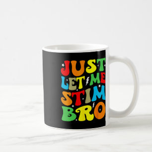 Just Lass Me Stim Bro Autismus Sensibilisierung Ma Kaffeetasse