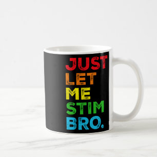 Just Lass Me Stim Bro Autismus Sensibilisierung Ma Kaffeetasse