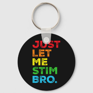 Just Lass Me Stim Bro Autismus Sensibilisierung Ma Schlüsselanhänger