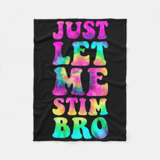 Just Lass Me Stim Bro Autistic Autismus Awareness Fleecedecke