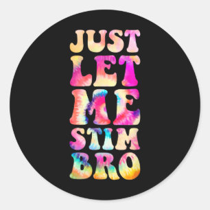 Just Lass Me Stim Bro Autistic Autismus Awareness Runder Aufkleber