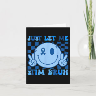 Just Lass Me Stim Bro Bruh Autismus Bewusstsein Au Karte