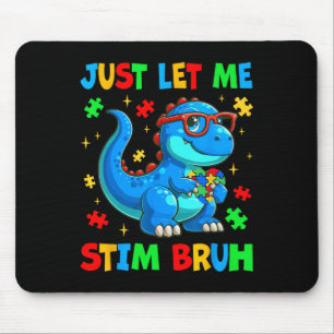 Just Lass Me Stim Bro Bruh Autismus Bewusstsein Au Mousepad