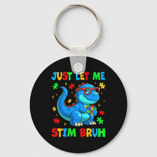 Just Lass Me Stim Bro Bruh Autismus Bewusstsein Au Schlüsselanhänger
