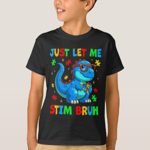 Just Lass Me Stim Bro Bruh Autismus Bewusstsein Au T-Shirt