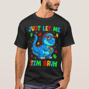 Just Lass Me Stim Bro Bruh Autismus Bewusstsein Au T-Shirt
