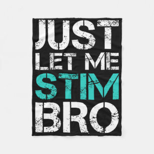 Just Lass Me Stim Bro Fun Autismus Bewusstsein Spr Fleecedecke