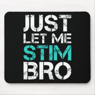 Just Lass Me Stim Bro Fun Autismus Bewusstsein Spr Mousepad