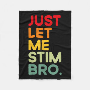 Just Lass Me Stim Bro Funny Autism Bewusstsein (au Fleecedecke