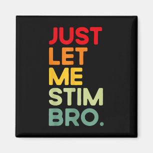 Just Lass Me Stim Bro Funny Autism Bewusstsein (au Magnet
