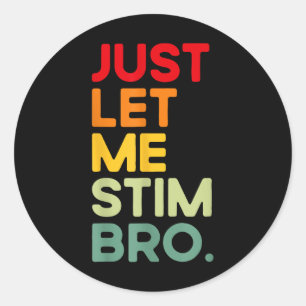 Just Lass Me Stim Bro Funny Autism Bewusstsein (au Runder Aufkleber