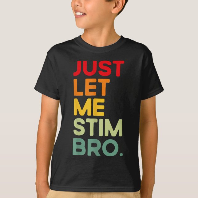 Just Lass Me Stim Bro Funny Autism Bewusstsein (au T-Shirt (Vorderseite)