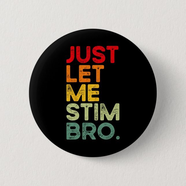 Just Lass Me Stim Bro Funny Autismus Bewusstsein M Button (Vorderseite)