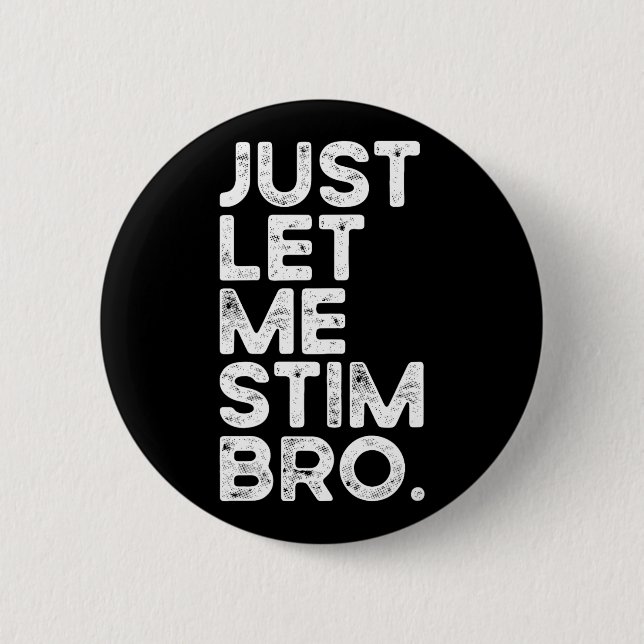 Just Lass Me Stim Bro Funny Autismus Bewusstsein M Button (Vorderseite)