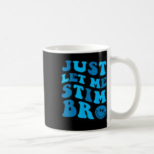 Just Lass Me Stim Bro Funny Autismus Bewusstsein M Kaffeetasse