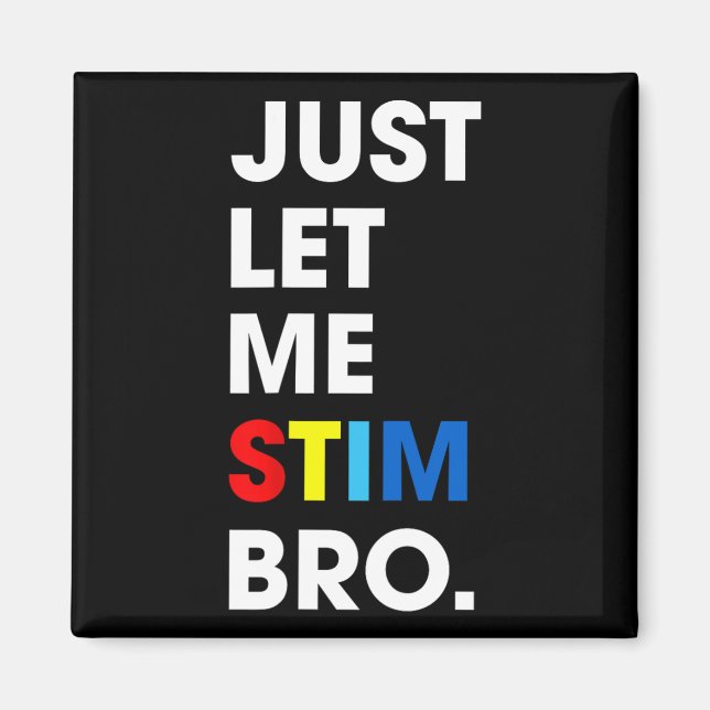 Just Lass Me Stim Bro Funny Autismus Bewusstsein M Magnet (Vorne)