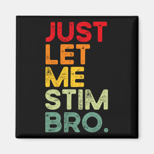 Just Lass Me Stim Bro Funny Autismus Bewusstsein M Magnet