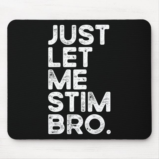 Just Lass Me Stim Bro Funny Autismus Bewusstsein M Mousepad (Vorne)