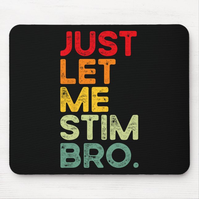 Just Lass Me Stim Bro Funny Autismus Bewusstsein M Mousepad (Vorne)