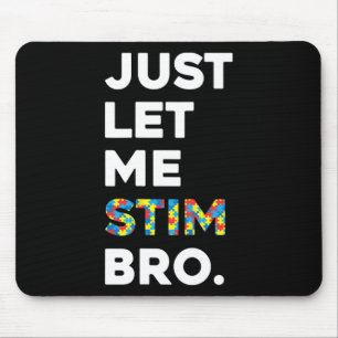 Just Lass Me Stim Bro Funny Autismus Bewusstsein M Mousepad