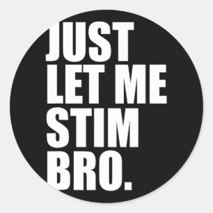 Just Lass Me Stim Bro Funny Autismus Bewusstsein M Runder Aufkleber