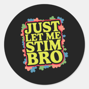 Just Lass Me Stim Bro Funny Autismus Bewusstsein M Runder Aufkleber