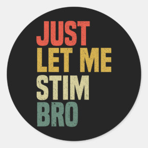 Just Lass Me Stim Bro Funny Autismus Bewusstsein M Runder Aufkleber