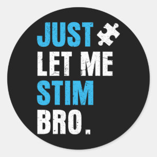 Just Lass Me Stim Bro Funny Autismus Bewusstsein M Runder Aufkleber