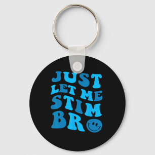 Just Lass Me Stim Bro Funny Autismus Bewusstsein M Schlüsselanhänger