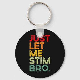 Just Lass Me Stim Bro Funny Autismus Bewusstsein M Schlüsselanhänger