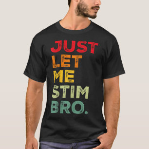 Just Lass Me Stim Bro Funny Autismus Bewusstsein M T-Shirt