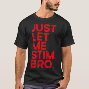 Just Lass Me Stim Bro Funny Autismus Bewusstsein M T-Shirt