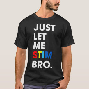 Just Lass Me Stim Bro Funny Autismus Bewusstsein M T-Shirt