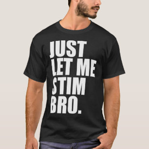 Just Lass Me Stim Bro Funny Autismus Bewusstsein M T-Shirt