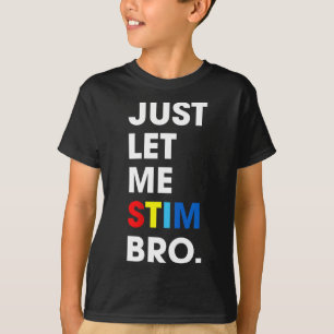 Just Lass Me Stim Bro Funny Autismus Bewusstsein M T-Shirt