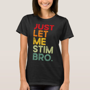 Just Lass Me Stim Bro Funny Autismus Bewusstsein M T-Shirt