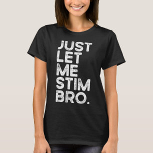 Just Lass Me Stim Bro Funny Autismus Bewusstsein M T-Shirt