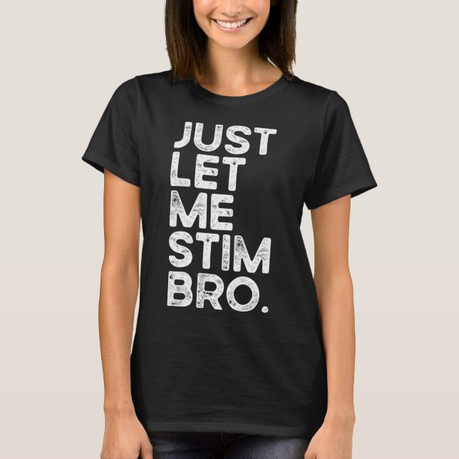 Just Lass Me Stim Bro Funny Autismus Bewusstsein M T-Shirt (Vorderseite)