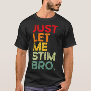 Just Lass Me Stim Bro Funny Autismus Bewusstsein M T-Shirt