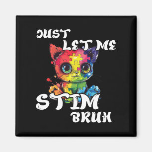 Just Lass Me Stim Bruh Funny Autism Bewusstsein Ni Magnet