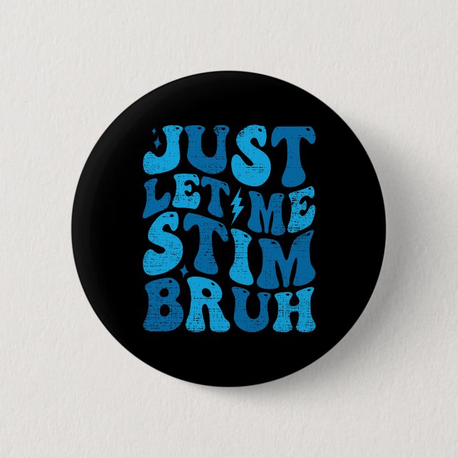 Just Lass Me Stim Bruh Funny Groovy Autism Awarene Button (Vorderseite)