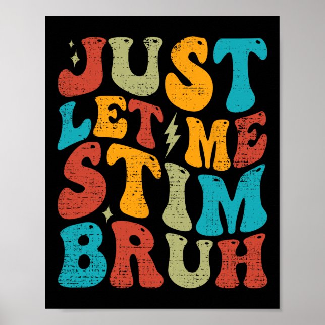 Just Lass Me Stim Bruh Funny Groovy Autism Awarene Poster (Vorne)