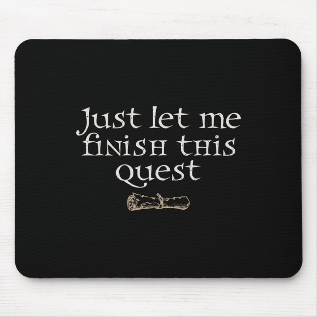 Just Let Finish This Quest  Mousepad (Vorne)