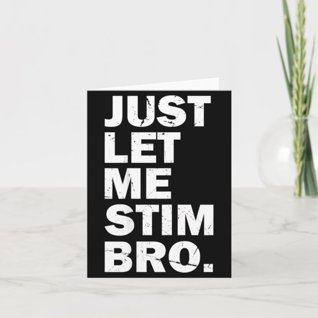 Just Let Me Stim Bro Funny Autism Mom Dad Kids Aut Karte (Vorderseite)