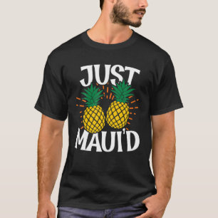 Just Maui d Couple Hawaiian Honeymoon Summer Vacat T-Shirt
