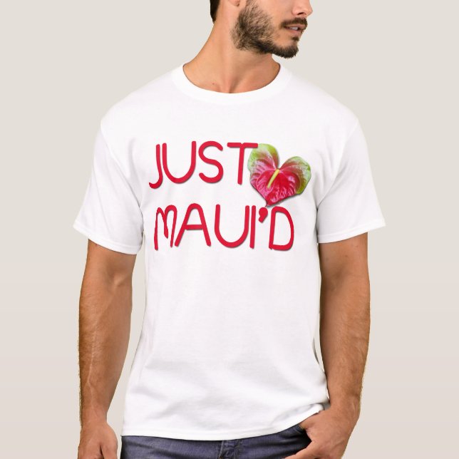 Just Maui'd T-Shirt (Vorderseite)